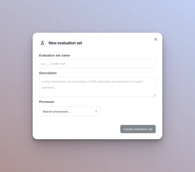 Create evaluation set dialog with name, description, and processor fields